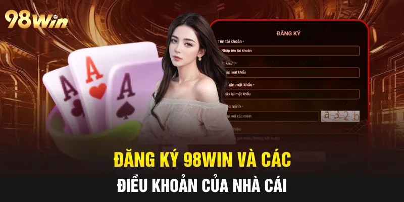 Đăng ký 98win và các điều khoản của nhà cái