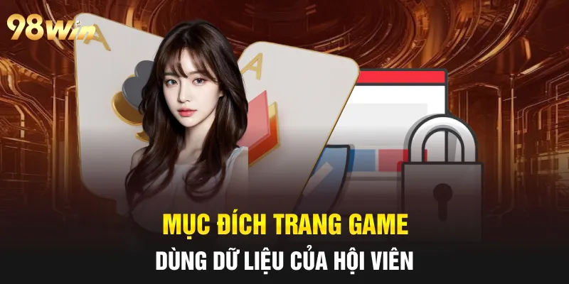 Mục đích trang game dùng dữ liệu của hội viên